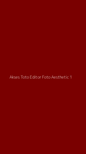 Tampilan Antarmuka Aplikasi Akses Toto Editor Foto Aesthetic - 1