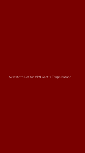 Tampilan Antarmuka Aplikasi Aksestoto Daftar Vpn Gratis Tanpa Batas - 1