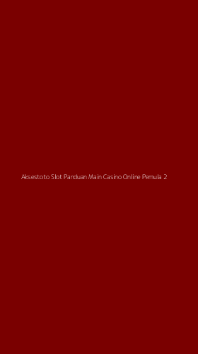 Tampilan Antarmuka Aplikasi Aksestoto Slot Panduan Main Casino Online Pemula - 2