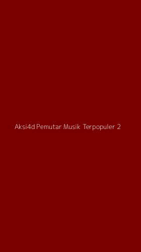 Tampilan Antarmuka Aplikasi Aksi4d Pemutar Musik Terpopuler - 2