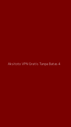 Tampilan Antarmuka Aplikasi Aksitoto Vpn Gratis Tanpa Batas - 4