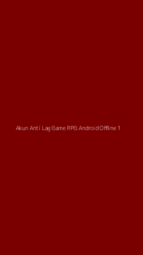 Tampilan Antarmuka Aplikasi Akun Anti Lag Game Rpg Android Offline - 1