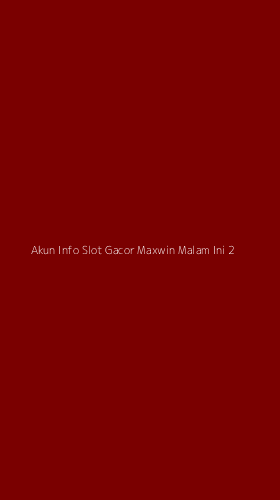 Tampilan Antarmuka Aplikasi Akun Info Slot Gacor Maxwin Malam Ini - 2
