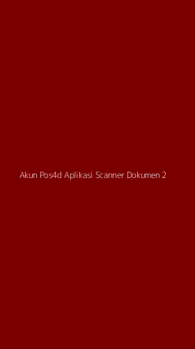 Tampilan Antarmuka Aplikasi Akun Pos4d Aplikasi Scanner Dokumen - 2