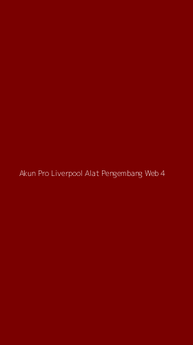 Tampilan Antarmuka Aplikasi Akun Pro Liverpool Alat Pengembang Web - 4
