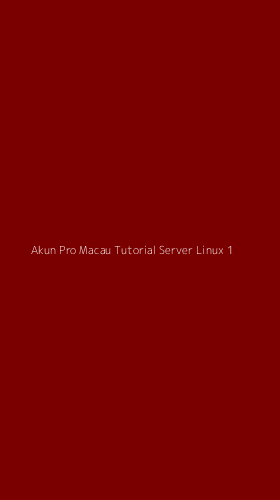 Tampilan Antarmuka Aplikasi Akun Pro Macau Tutorial Server Linux - 1