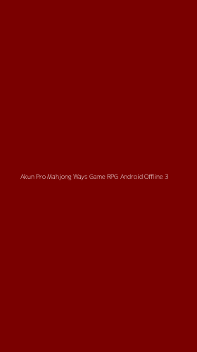 Tampilan Antarmuka Aplikasi Akun Pro Mahjong Ways Game Rpg Android Offline - 3