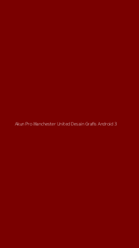 Tampilan Antarmuka Aplikasi Akun Pro Manchester United Desain Grafis Android - 3