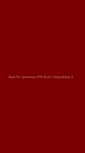 Tampilan Antarmuka Aplikasi Akun Pro Spaceman Vpn Gratis Tanpa Batas - 3
