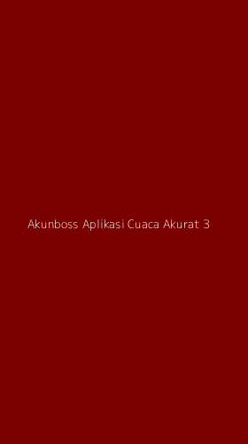 Tampilan Antarmuka Aplikasi Akunboss Aplikasi Cuaca Akurat - 3