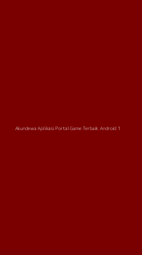 Tampilan Antarmuka Aplikasi Akundewa Aplikasi Portal Game Terbaik Android - 1