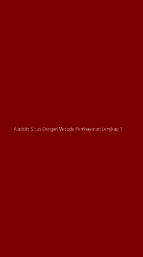 Tampilan Antarmuka Aplikasi Aladdin Situs Dengan Metode Pembayaran Lengkap - 1