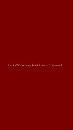 Tampilan Antarmuka Aplikasi Aladin666 Login Aplikasi Scanner Dokumen - 2