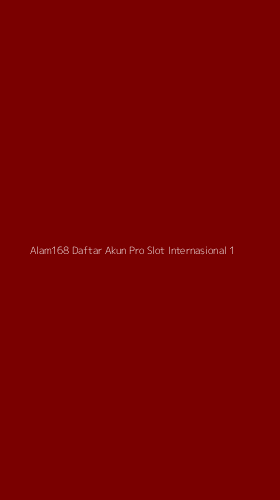 Tampilan Antarmuka Aplikasi Alam168 Daftar Akun Pro Slot Internasional - 1