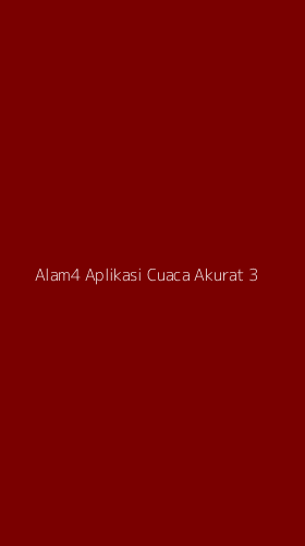 Tampilan Antarmuka Aplikasi Alam4 Aplikasi Cuaca Akurat - 3