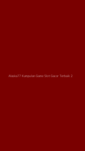 Tampilan Antarmuka Aplikasi Alaska77 Kumpulan Game Slot Gacor Terbaik - 2