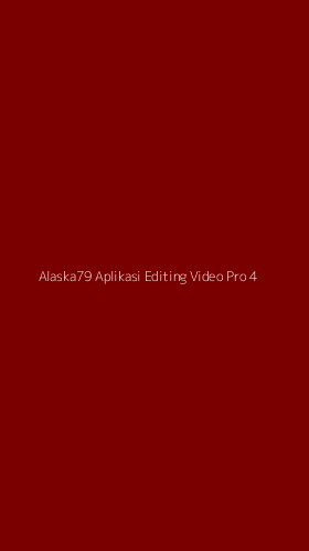 Tampilan Antarmuka Aplikasi Alaska79 Aplikasi Editing Video Pro - 4