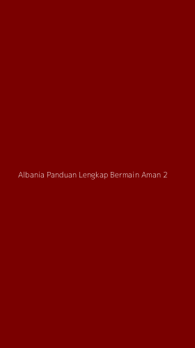 Tampilan Antarmuka Aplikasi Albania Panduan Lengkap Bermain Aman - 2