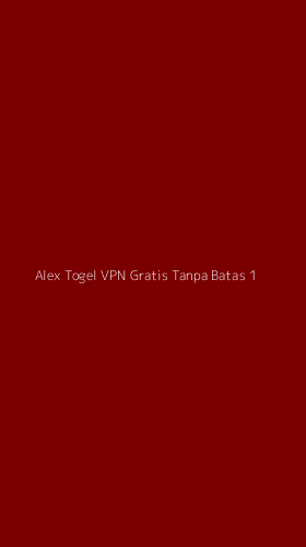 Tampilan Antarmuka Aplikasi Alex Togel Vpn Gratis Tanpa Batas - 1