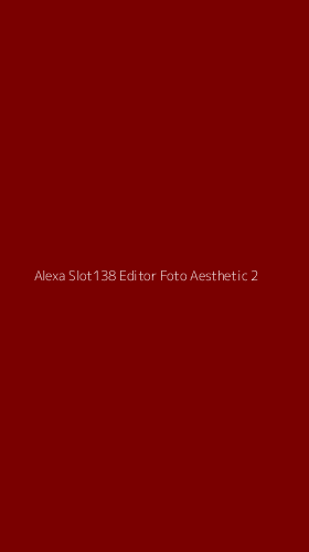 Tampilan Antarmuka Aplikasi Alexa Slot138 Editor Foto Aesthetic - 2