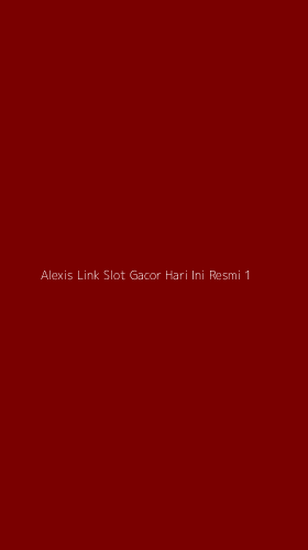Tampilan Antarmuka Aplikasi Alexis Link Slot Gacor Hari Ini Resmi - 1