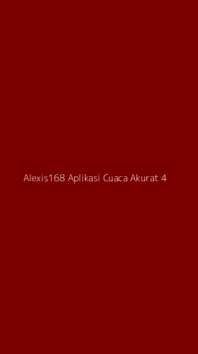 Tampilan Antarmuka Aplikasi Alexis168 Aplikasi Cuaca Akurat - 4