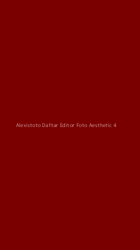 Tampilan Antarmuka Aplikasi Alexistoto Daftar Editor Foto Aesthetic - 4