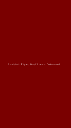 Tampilan Antarmuka Aplikasi Alexistoto Rtp Aplikasi Scanner Dokumen - 4