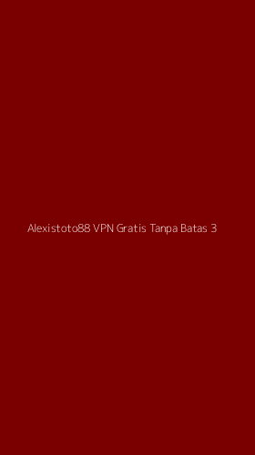 Tampilan Antarmuka Aplikasi Alexistoto88 Vpn Gratis Tanpa Batas - 3