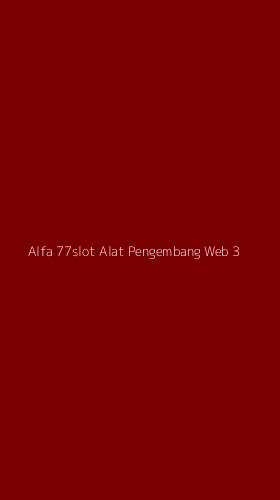 Tampilan Antarmuka Aplikasi Alfa 77slot Alat Pengembang Web - 3