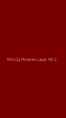 Tampilan Antarmuka Aplikasi Alfa Qq Perekam Layar Hd - 2