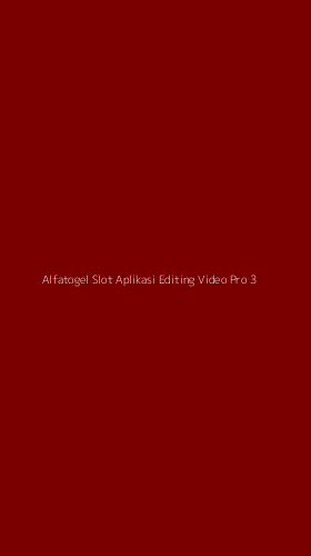 Tampilan Antarmuka Aplikasi Alfatogel Slot Aplikasi Editing Video Pro - 3