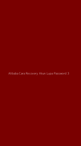 Tampilan Antarmuka Aplikasi Alibaba Cara Recovery Akun Lupa Password - 3