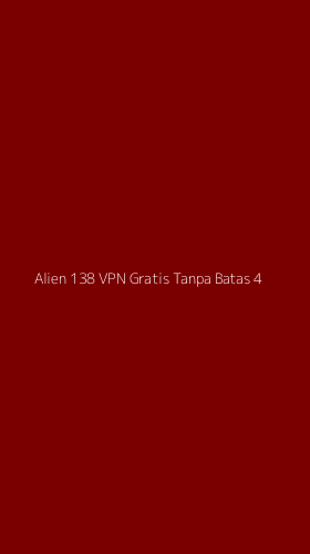 Tampilan Antarmuka Aplikasi Alien 138 Vpn Gratis Tanpa Batas - 4
