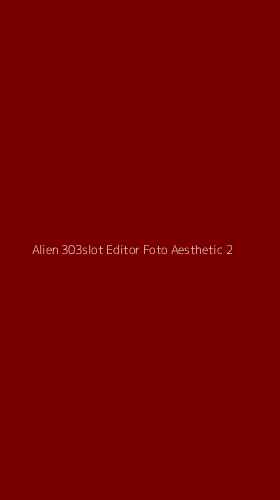Tampilan Antarmuka Aplikasi Alien 303slot Editor Foto Aesthetic - 2