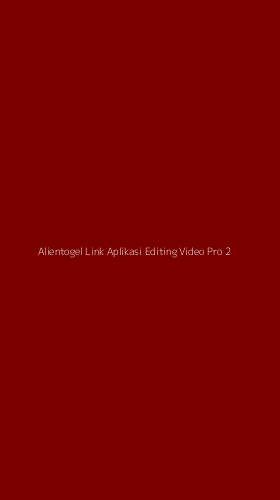 Tampilan Antarmuka Aplikasi Alientogel Link Aplikasi Editing Video Pro - 2