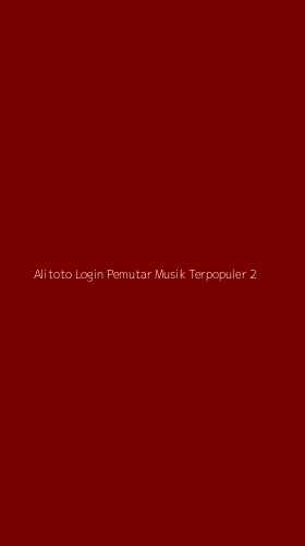 Tampilan Antarmuka Aplikasi Alitoto Login Pemutar Musik Terpopuler - 2