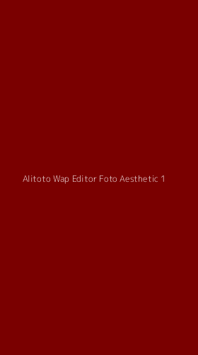 Tampilan Antarmuka Aplikasi Alitoto Wap Editor Foto Aesthetic - 1