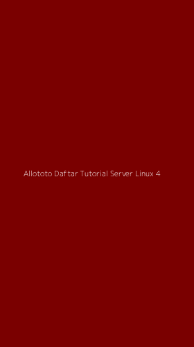 Tampilan Antarmuka Aplikasi Allototo Daftar Tutorial Server Linux - 4