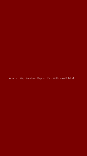 Tampilan Antarmuka Aplikasi Allototo Wap Panduan Deposit Dan Withdraw Kilat - 4