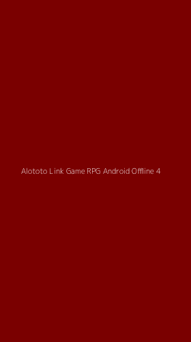 Tampilan Antarmuka Aplikasi Alototo Link Game Rpg Android Offline - 4