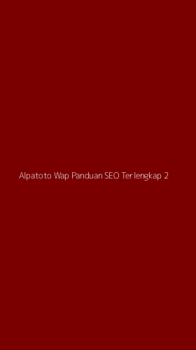 Tampilan Antarmuka Aplikasi Alpatoto Wap Panduan Seo Terlengkap - 2