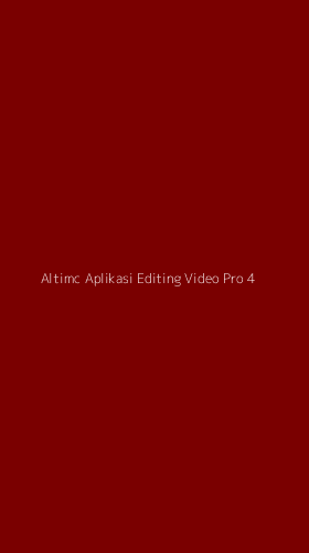 Tampilan Antarmuka Aplikasi Altimc Aplikasi Editing Video Pro - 4