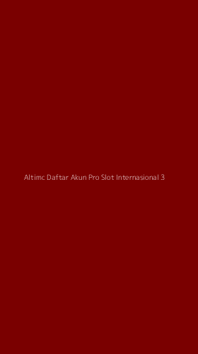 Tampilan Antarmuka Aplikasi Altimc Daftar Akun Pro Slot Internasional - 3