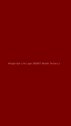 Tampilan Antarmuka Aplikasi Altogel Apk Link Login Sbobet Mobile Terbaru - 2