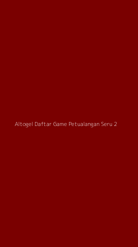 Tampilan Antarmuka Aplikasi Altogel Daftar Game Petualangan Seru - 2