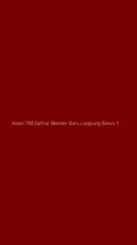 Tampilan Antarmuka Aplikasi Aman 788 Daftar Member Baru Langsung Bonus - 1