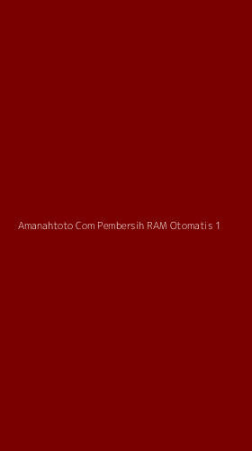 Tampilan Antarmuka Aplikasi Amanahtoto Com Pembersih Ram Otomatis - 1
