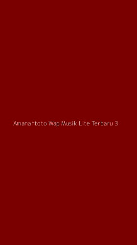Tampilan Antarmuka Aplikasi Amanahtoto Wap Musik Lite Terbaru - 3