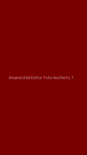 Tampilan Antarmuka Aplikasi Amanslot4d Editor Foto Aesthetic - 1